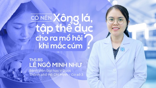 Có nên xông lá, tập thể dục cho ra mồ hôi khi mắc cúm?