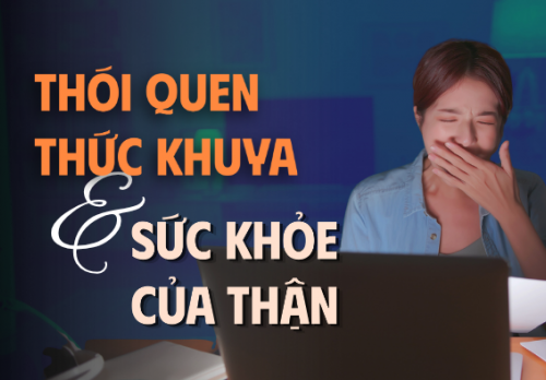 Thức khuya kéo dài ảnh hưởng đến sức khỏe thận thế nào?