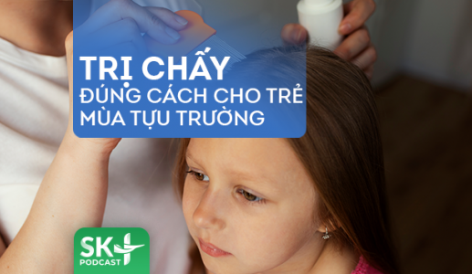 Podcast: Trị chấy đúng cách cho trẻ mùa tựu trường