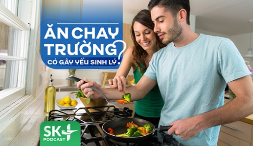 Podcast: Ăn chay trường có gây yếu sinh lý?