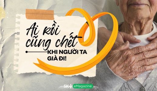 Ai rồi cũng chết – Khi người ta già đi!