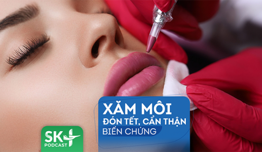 Podcast: Xăm môi đón Tết cẩn thận biến chứng