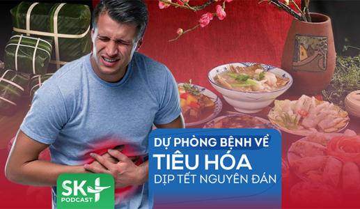 Podcast: Dự phòng các bệnh về tiêu hóa dịp Tết