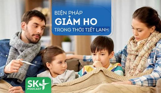 Podcast: Biện pháp giảm ho trong thời tiết lạnh