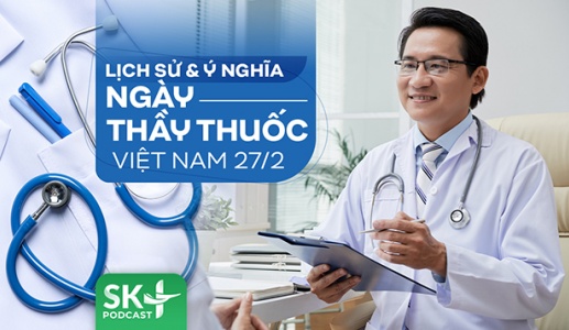 Podcast: Lịch sử và ý nghĩa Ngày Thầy thuốc Việt Nam 27/2