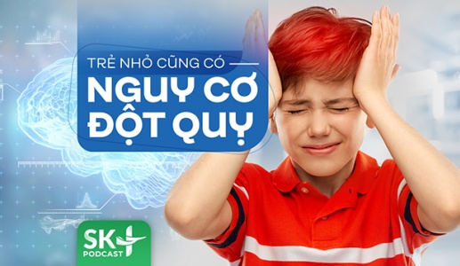 Podcast: Trẻ nhỏ cũng có nguy cơ đột quỵ