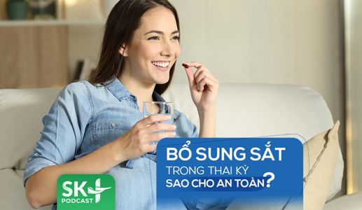 Podcast: Bổ sung sắt trong thai kỳ sao cho an toàn?