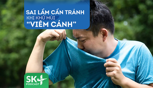 Podcast: Sai lầm cần tránh khi khử mùi “viêm cánh”