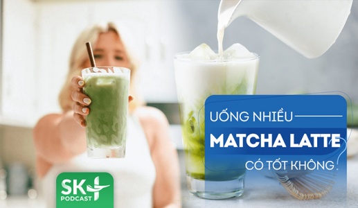 Podcast: Tại sao không nên uống quá nhiều matcha latte?