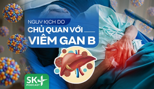 Podcast: Nguy kịch do chủ quan với viêm gan B