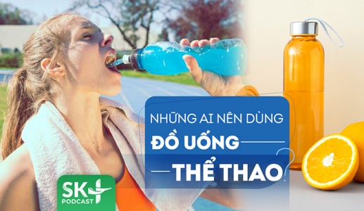 Podcast: Những ai nên dùng các loại đồ uống thể thao?