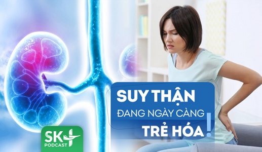 Podcast: Tại sao suy thận đang có xu hướng ngày càng trẻ hóa?