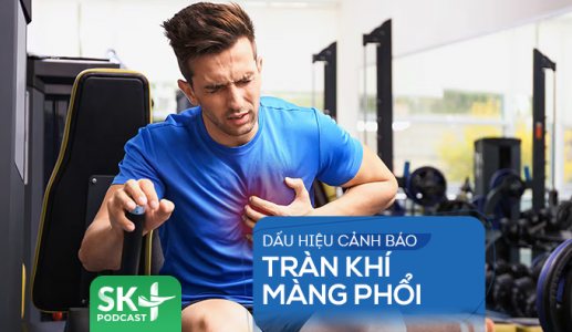 Podcast: Dấu hiệu cảnh báo tràn khí màng phổi