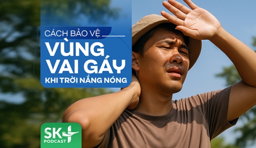 Podcast: Cách bảo vệ vùng vai gáy khi trời nắng nóng