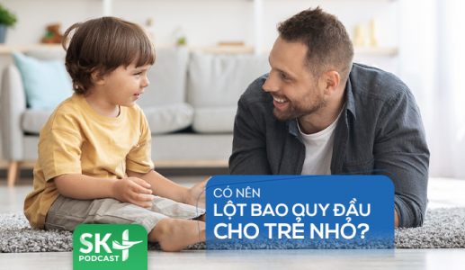Podcast: Có nên lột bao quy đầu cho trẻ nhỏ?