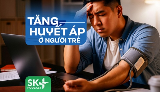 Podcast: Tăng huyết áp ở người trẻ
