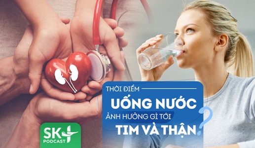 Podcast: Thời điểm uống nước trong ngày cũng ảnh hưởng tới tim, thận