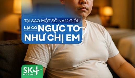 Podcast: Tại sao một số nam giới lại có ngực to như chị em?