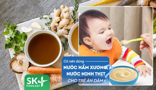 Podcast: Dùng nước nước hầm xương cho trẻ ăn dặm, con vẫn suy dinh dưỡng