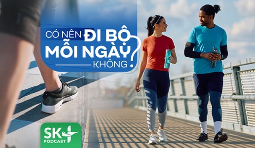 Podcast: Có nên đi bộ mỗi ngày không?
