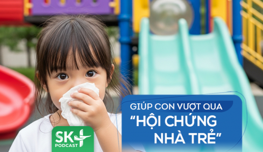 Podcast: Giúp con vượt qua “hội chứng nhà trẻ”