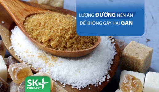 Podcast: Lượng đường nên ăn mỗi ngày không gây hại gan