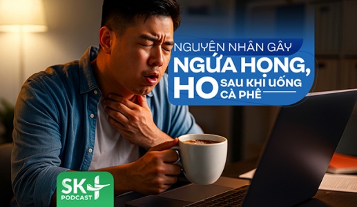 Podcast: Nguyên nhân gây ngứa họng, ho sau khi uống cà phê