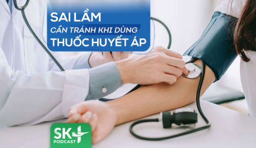 Podcast: Sai lầm cần tránh khi dùng thuốc huyết áp