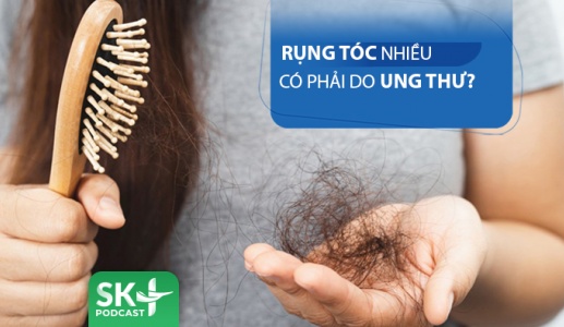 Podcast: Rụng tóc nhiều có phải do ung thư?