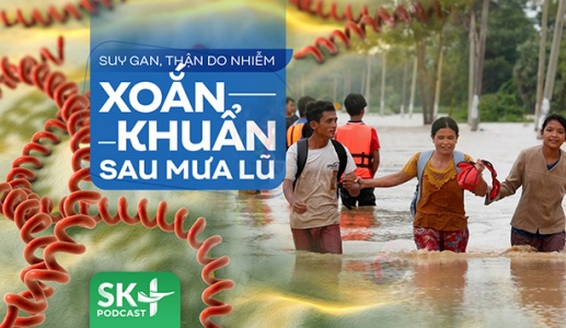 Podcast: Suy gan, thận do nhiễm xoắn khuẩn sau mưa lũ