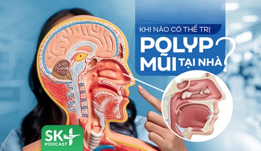 Podcast: Khi nào có thể trị polyp mũi tại nhà?