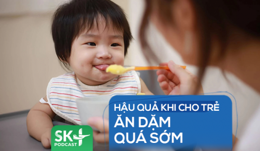 Podcast: Hậu quả khi cho trẻ ăn dặm quá sớm
