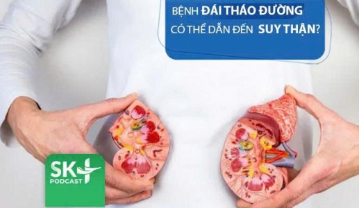 Podcast: Bệnh đái tháo đường có thể dẫn đến suy thận?