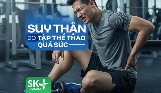 Podcast: Suy thận do tập thể thao quá sức