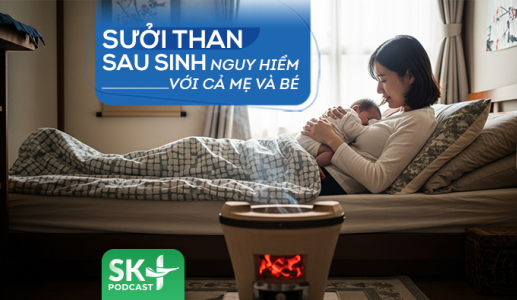 Podcast: Sưởi than sau sinh nguy hiểm với cả mẹ và bé