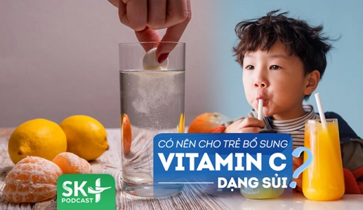 Podcast: Trẻ em có nên bổ sung vitamin C dạng sủi thường xuyên không?