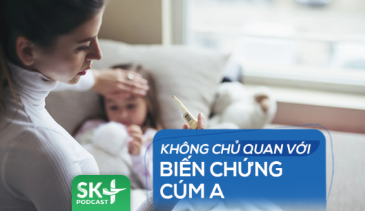 Podcast: Không chủ quan với biến chứng cúm A