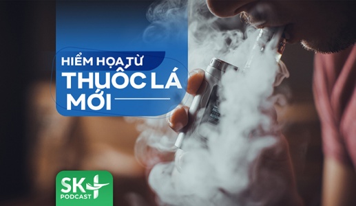 Podcast: Hiểm họa từ thuốc lá mới