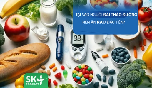 Podcast: Tại sao người đái tháo đường nên ăn rau đầu tiên?