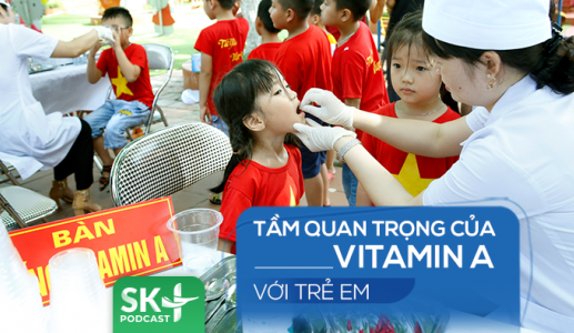 Podcast: Tầm quan trọng của vitamin A với trẻ em