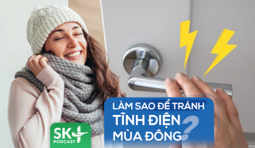 Podcast: Làm sao để tránh tĩnh điện mùa Đông?
