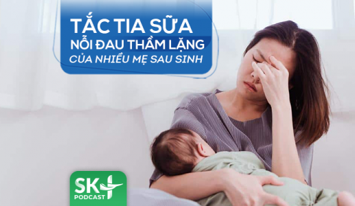Podcast: Tắc tia sữa - nỗi đau thầm lặng của nhiều mẹ sau sinh