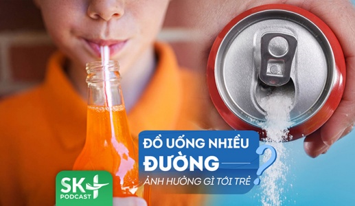 Podcast: Đồ uống có đường ảnh hưởng gì tới sức khoẻ của trẻ?