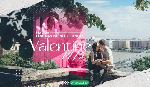 10 điểm đến lãng mạn bất ngờ cho ngày Valentine 14/2
