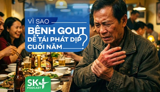 Podcast: Vì sao bệnh gout dễ tái phát dịp cuối năm?