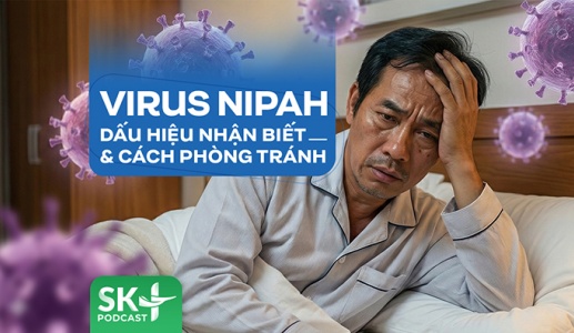 Podcast: Virus Nipah: Dấu hiệu nhận biết và cách phòng tránh
