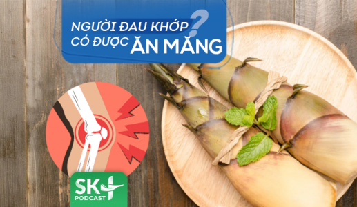 Podcast: Người đau khớp có được ăn măng không?