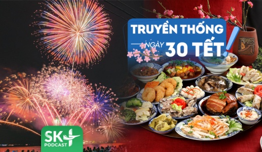 Podcast: Truyền thống ngày 30 Tết của người Việt