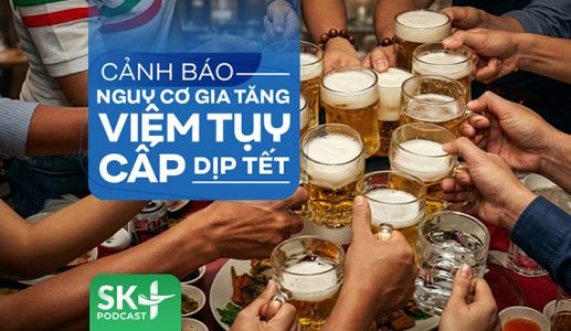 Podcast: Cảnh báo nguy cơ gia tăng viêm tụy cấp dịp Tết