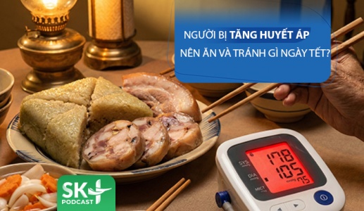 Podcast: Người bị tăng huyết áp nên ăn và tránh ăn gì ngày Tết?